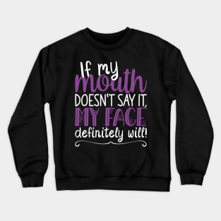 If My Mouth Doesnt Say It | White and Purple Text Womens Funny Crewneck Sweatshirt